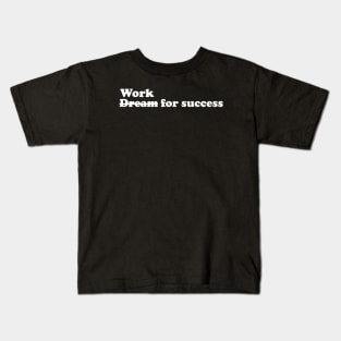 Work for success - white text Kids T-Shirt